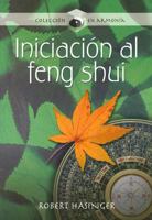 Iniciacion al Feng Shui: La Armonia Que Genera Fortuna y Prosperidad 9583016659 Book Cover