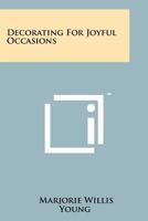 Decorating for Joyful Occasions 1013415620 Book Cover