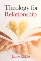 Theology for Relationship 0999789554 Book Cover