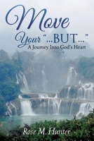 Move Your ...But...: A Journey into God's Heart 1637694741 Book Cover