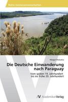 Die Deutsche Einwanderung nach Paraguay 3639634632 Book Cover
