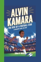 ALVIN KAMARA: The Rise of a Football Star ( A biography book for kids) B0DQPGWBSF Book Cover