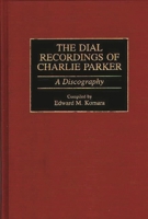 The Dial Recordings of Charlie Parker: A Discography (Discographies) 0313291683 Book Cover