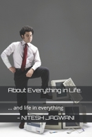 About Everything in Life.: ... and Life in Everything 1521813884 Book Cover