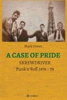 A Case of Pride: SKREWDRIVER - Punk'n'Roll 1976 - 79 3347186796 Book Cover