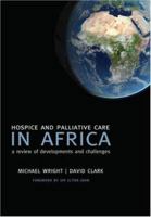 Hospice and Palliative Care in Africa: A Review of Developments and Challenges 0199206805 Book Cover