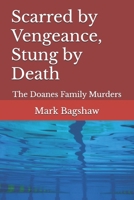 Scarred by Vengeance, Stung by Death: The Doanes Family Murders B0F7HGWSDZ Book Cover