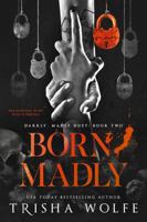 Born, Madly: A Dark Romance (Darkly, Madly Duet 2) 1963984129 Book Cover
