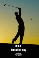 It's a tee-utiful day: Journal notebook Diary for funny inspiration Golf lovers Men and Women Blank Lined to Write In creative Ideas and to do list planner 1711901830 Book Cover