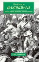 The Road to Isandhlwana: Colonel Anthony Durnford in Natal and Zululand 1873-1879 1853671185 Book Cover