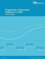 Projections of Education Statistics to 2024: Forty-Third Edition 1541040694 Book Cover