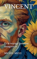 VINCENT: Et le voyage presque imaginaire. (French Edition) B0FYCQKPFZ Book Cover