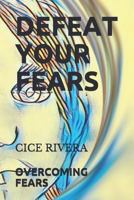 Defeat Your Fears 179621082X Book Cover