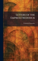 Letters of the Empress Frederick 1025793226 Book Cover