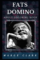 Fats Domino Adult Coloring Book: Prominent Symbol of Rock'n'Roll and Acclaimed Blues Guitarist Inspired Adult Coloring Book 1677245077 Book Cover