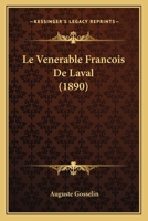Le Venerable Francois De Laval (1890) 1120426510 Book Cover
