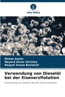 Verwendung von Dieselöl bei der Eisenerzflotation (German Edition) 620790141X Book Cover