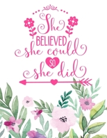 She Believed She Could So She Did: Christian Notebook: 8.5"x11"  Composition Notebook with Christian Quote: Inspirational Gifts for Religious Men & Women (Christian Notebooks) 1676096507 Book Cover