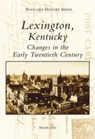 Lexington, Kentucky: Changes in the Early Twentieth Century 0738552526 Book Cover