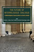 The Future of Interreligious Dialogue: A Multi-Religious Conversation on Nostra Aetate 1626982457 Book Cover