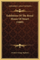Exhibition Of The Royal House Of Stuart 116464095X Book Cover