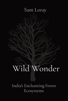 Wild Wonder: India's Enchanting Forest Ecosystems 8196927746 Book Cover