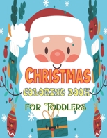 Christmas Coloring Book for Toddlers: Easy and Cute Christmas Holiday Coloring Designs for Children | 50 Christmas Pages to Color Including Santa, Christmas Trees, Reindeer, Snowman and More! B08P23RBQT Book Cover