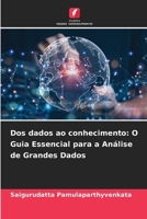 Dos dados ao conhecimento: O Guia Essencial para a Análise de Grandes Dados (Portuguese Edition) 6208243025 Book Cover