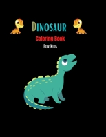Dinosaur Coloring Book For Kids: Fantastic Dinosaur Coloring Book girls and boys and More. Who like coloring dinosaurs. B08T47QR3M Book Cover