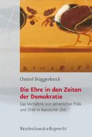 Die Ehre in Den Zeiten Der Demokratie: Das Verhaltnis Von Athenischer Polis Und Ehre in Klassischer Zeit 3525367082 Book Cover