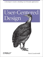 User-Centered Design: A Developer's Guide to Building User-Friendly Applications 1449359809 Book Cover