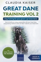 Great Dane Training Vol 2 - Dog Training for your grown-up Great Dane 3968973364 Book Cover