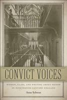 Convict Voices: Women, Class, and Writing about Prison in Nineteenth-Century England 1611686725 Book Cover