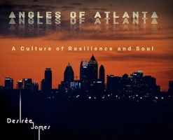 Angles of Atlanta: A Culture of Resilience and Soul 1665307765 Book Cover