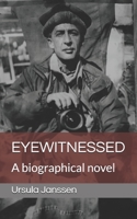 Eyewitnessed: A biographical novel B088GKF1G3 Book Cover