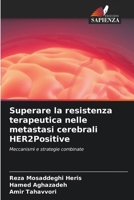 Superare la resistenza terapeutica nelle metastasi cerebrali HER2Positive (Italian Edition) 6630059808 Book Cover