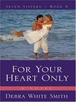 For Your Heart Only (Seven Sisters Series) 0736906614 Book Cover