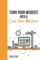 Turn Your Website into a Cash Flow Machine B0DY6DBFNL Book Cover