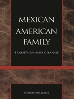 The Mexican American Family: Tradition and Change 0930390253 Book Cover