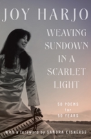 Weaving Sundown in a Scarlet Light: Fifty Poems for Fifty Years 1324036486 Book Cover