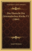 Das Eherecht Der Orientalischen Kirche V1 (1864) 1167731980 Book Cover