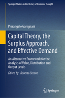 Capital Theory, the Surplus Approach, and Effective Demand: An Alternative Framework for the Analysis of Value, Distribution and Output Levels (Springer Studies in the History of Economic Thought) 3031236424 Book Cover