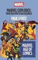 Marvel Explodes: From Bullpen to Big Business (Marvel Age of Comics) B0GN1851KF Book Cover