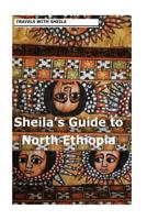 Sheila's Guide to North Ethiopia 148114278X Book Cover