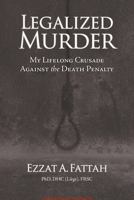 Legalized Murder: My Lifelong Crusade Against the Death Penalty 1999215656 Book Cover