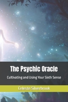 The Psychic Oracle: Cultivating and Using Your Sixth Sense B0CGG89LWJ Book Cover