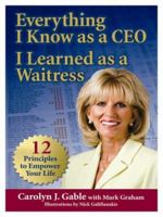 Everything I Know as a CEO I Learned as a Waitress 0979337518 Book Cover