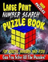 Large Print Number Search Puzzle Book for Adults, Seniors and Kids: Can You Solve All the Puzzles in This Number Word Search Puzzle Book? 1720835780 Book Cover