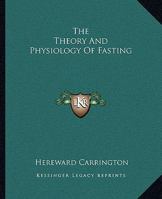 The Theory And Physiology Of Fasting 1425325327 Book Cover