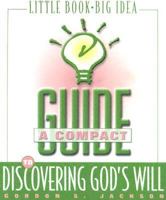 A Compact Guide to Discovering God's Will 1576832562 Book Cover